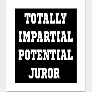 TOTALLY IMPARTIAL POTENTIAL JUROR Posters and Art